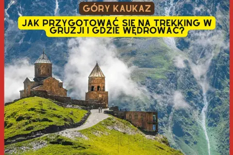 Góry Kaukaz: przygotowanie do trekkingu w Gruzji i wskazówki, gdzie wędrować. Widok na cerkiew Gergeti Trinity na tle gór.