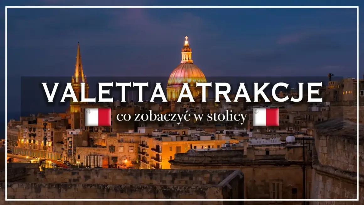 Widok nocą na Vallettę, stolicę Malty, z charakterystyczną kopułą i wieżą kościelną. Tekst informuje o atrakcjach w stolicy.